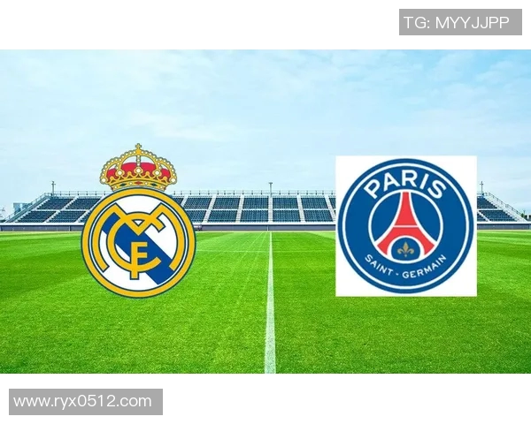 皇马与巴黎精彩对决直播地址分享及观看指南